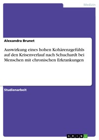Auswirkung eines hohen Kohärenzgefühls auf den Krisenverlauf nach Schuchardt bei Menschen mit chronischen Erkrankungen - Brunet Alexandra - E-Book