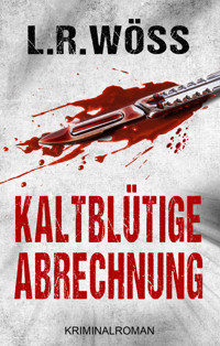 Kaltblütige Abrechnung - Lotte R. Wöss - E-Book