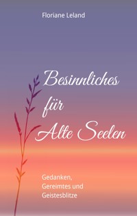Besinnliches für Alte Seelen - Floriane Leland - E-Book
