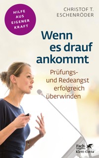 Wenn es drauf ankommt (Fachratgeber Klett-Cotta, Bd.) - Christof T. Eschenröder - E-Book