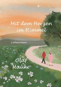 Mit dem Herzen im Himmel - Olaf Hauke - E-Book