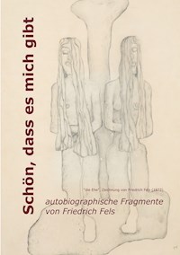 Schön, dass es mich gibt - Friedrich Fels - E-Book