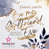 Be my Girlfriend, Eve (ungekürzt) - Emma  Smith - Hörbuch