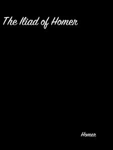 The Iliad Of Homer - Homer - E-Book