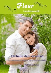 Ich habe dich vermisst - Katharina Lang - E-Book