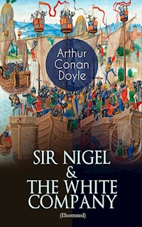 SIR NIGEL & THE WHITE COMPANY (Illustrated) - Arthur Conan Doyle - E-Book
