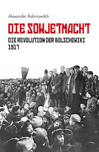 Die Sowjetmacht Bd. 1 - Alexander Rabinowitch - E-Book