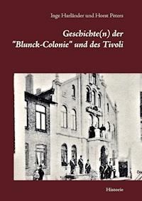 Geschichte(n) der "Blunck-Colonie" und des Tivoli in Heide - Inge Harländer - E-Book