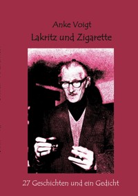 Lakritz und Zigarette - Anke Voigt - E-Book