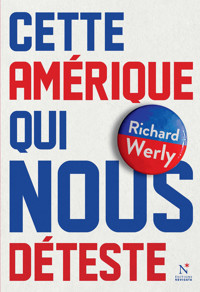 Cette Amérique qui nous déteste - Richard Werly - E-Book