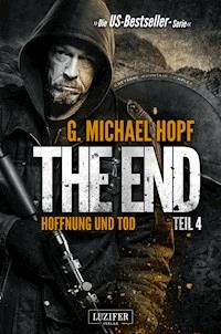 HOFFNUNG UND TOD (The End 4) - G. Michael Hopf - E-Book