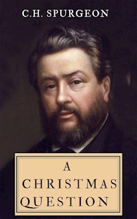 A Christmas Question - Charles Spurgeon - E-Book