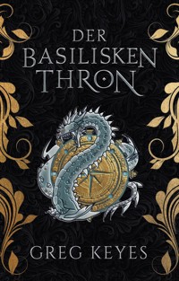 Der Basilisken-Thron - Greg Keyes - E-Book