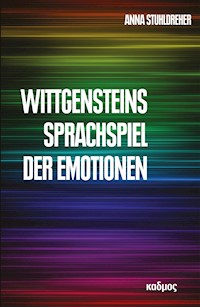 Wittgensteins Sprachspiel der Emotionen - Anna Stuhldreher - E-Book