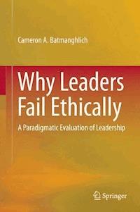 Why Leaders Fail Ethically - Cameron A. Batmanghlich - E-Book