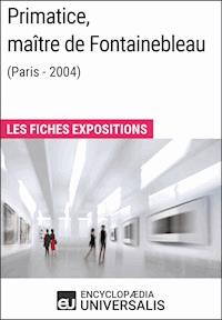 Primatice, maître de Fontainebleau (Paris - 2004) - Encyclopaedia Universalis - E-Book