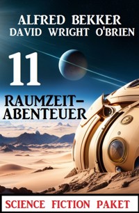 11 Raumzeit-Abenteuer: Science Fiction Paket - Alfred Bekker - E-Book