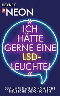"Ich hätte gerne eine LSD-Leuchte!" -  - E-Book