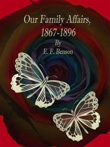 Our Family Affairs, 1867-1896 - E. F. Benson - E-Book
