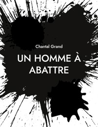 Un Homme à Abattre - Chantal Grand - E-Book