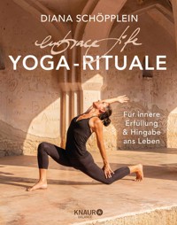 embrace life: YOGA-RITUALE - Diana Schöpplein - E-Book