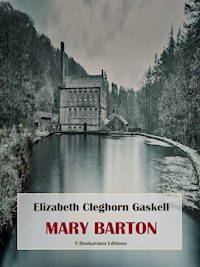 Mary Barton - Elizabeth Cleghorn Gaskell - E-Book