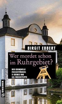 Wer mordet schon im Ruhrgebiet? - Birgit Ebbert - E-Book