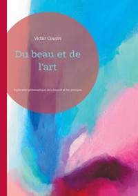 Du beau et de l'art - Victor Cousin - E-Book
