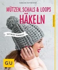 Mützen, Schals und Loops häkeln - Karoline Hoffmeister - E-Book