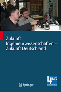 Zukunft Ingenieurwissenschaften - Zukunft Deutschland -  - E-Book