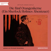 Die fünf Orangenkerne - Ein Sherlock Holmes Abenteuer (Ungekürzt) - Sir Arthur Conan Doyle - Hörbuch
