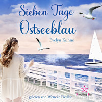 Sieben Tage Ostseeblau (ungekürzt) - Evelyn Kühne - Hörbuch