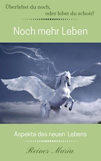 Noch mehr Leben - Reiner Maria - E-Book