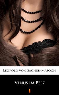 Venus im Pelz - Leopold von Sacher-Masoch - E-Book