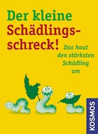 Der kleine Schädlingsschreck - Wolfgang Hensel - E-Book