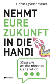 Nehmt eure Zukunft in die Hand! - Horst Opaschowski - E-Book
