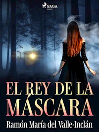 El rey de la máscara - Ramón María Del Valle-inclán - E-Book