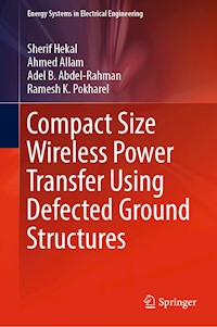 Compact Size Wireless Power Transfer Using Defected Ground Structures - Sherif Hekal - E-Book