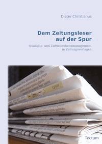 Dem Zeitungsleser auf der Spur - Dieter Christianus - E-Book
