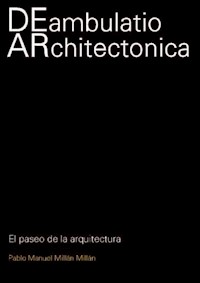 Deambulatio architectonica - Pablo Manuel Millan Millan - E-Book