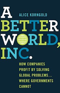 A Better World, Inc. - Alice Korngold - E-Book