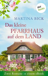Das kleine Pfarrhaus auf dem Land: Zwei Romane in einem eBook - Martina Bick - E-Book