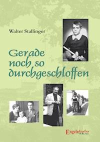 Gerade noch so durchgeschloffen - Walter Stallinger - E-Book