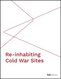 Re-inhabiting Cold War Sites - Carlotta Coccoli - E-Book