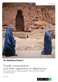 Female emancipation and male oppression in Afghanistan. Fact and fiction in Nadia Hashimi's "The Pearl That Broke Its Shell" (2014) - Matthias Dickert - E-Book