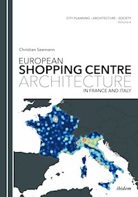 European Shopping Centre Architecture in France and Italy - Christian Seemann - E-Book