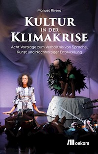Kultur in der Klimakrise - Manuel Rivera - E-Book