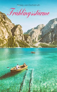 Frühlingsstürme - Nataly von Eschstruth - E-Book