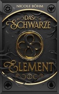 Das schwarze Element - Folge 1 - Nicole Böhm - E-Book