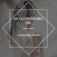 An Old-Fashioned Girl - Louisa May Alcott - Hörbuch